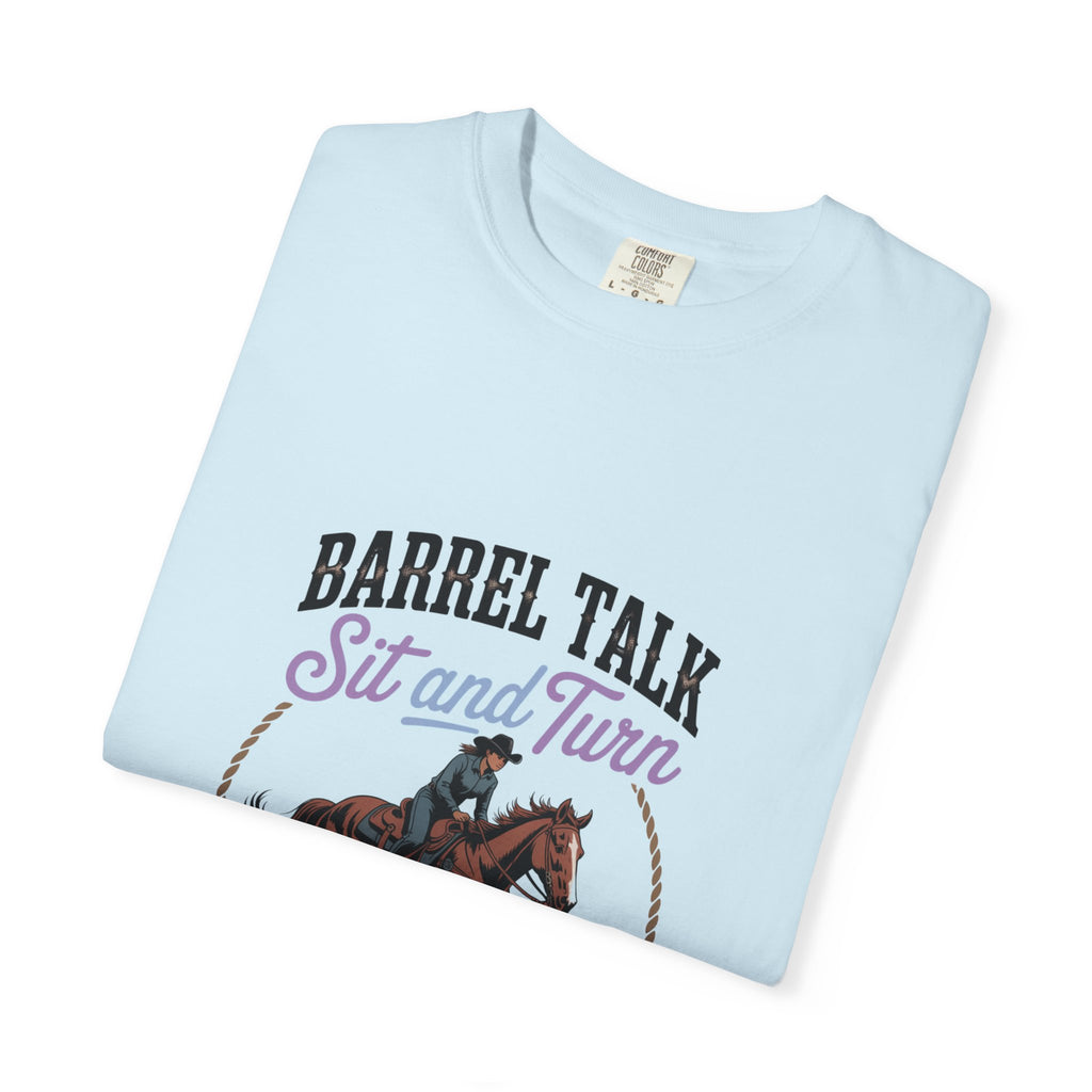 Barrel Talk ‘Sit and Turn’ Barrel Racing T-Shirt