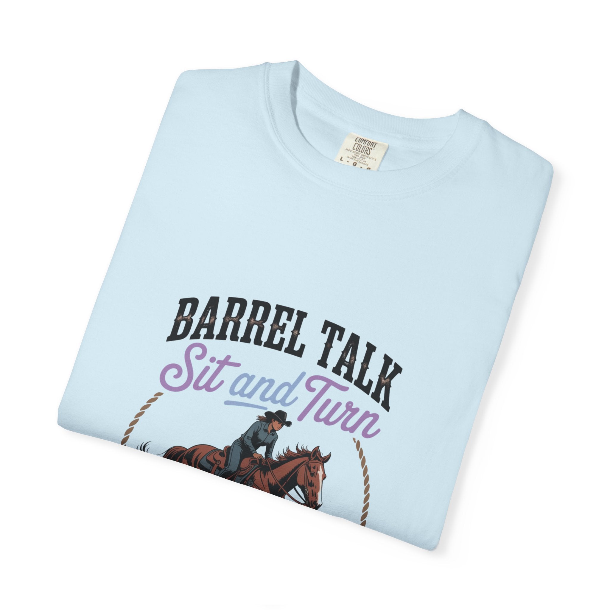 Barrel Talk ‘Sit and Turn’ Barrel Racing T-Shirt