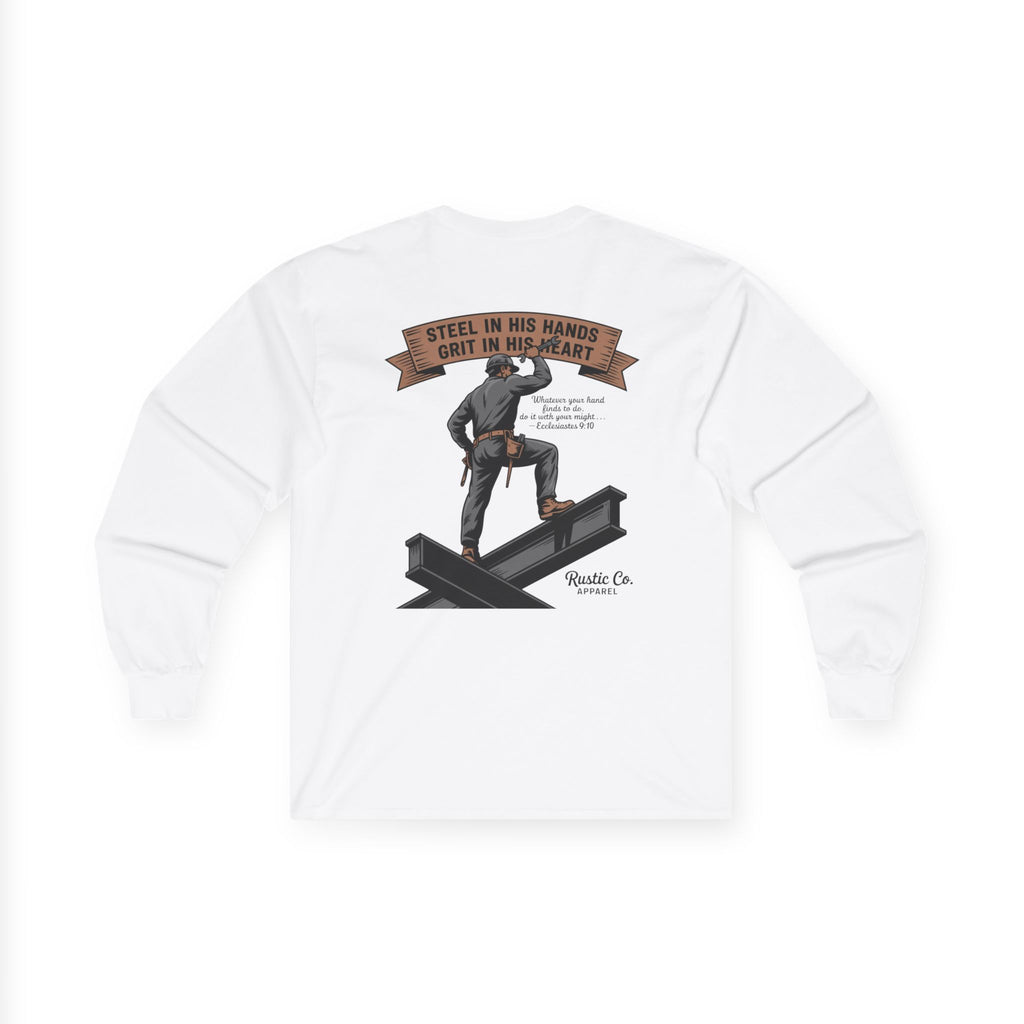 Steel in His Hands, Grit in His Heart Longsleeve