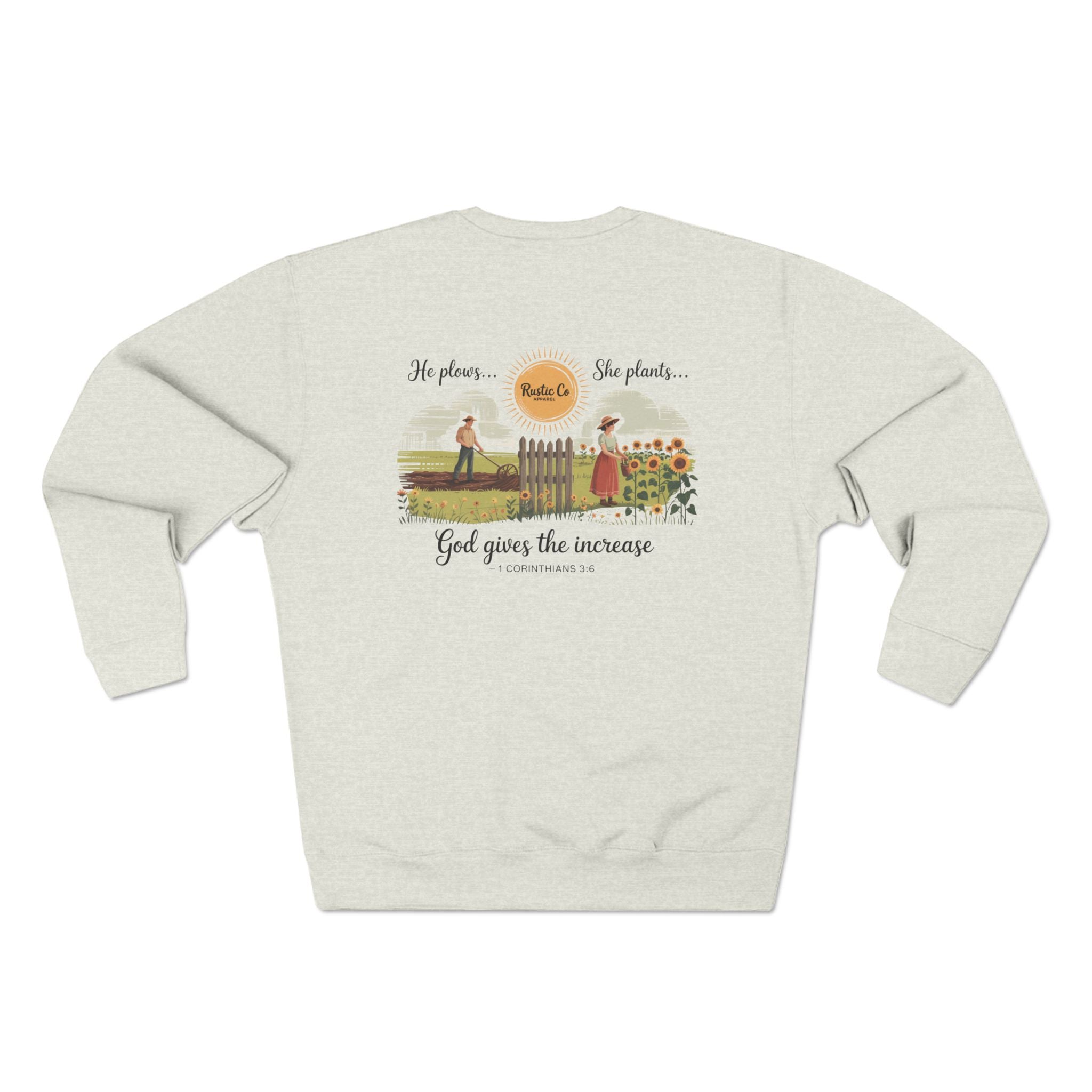 He plants. She plants. God gives the increase Crewneck