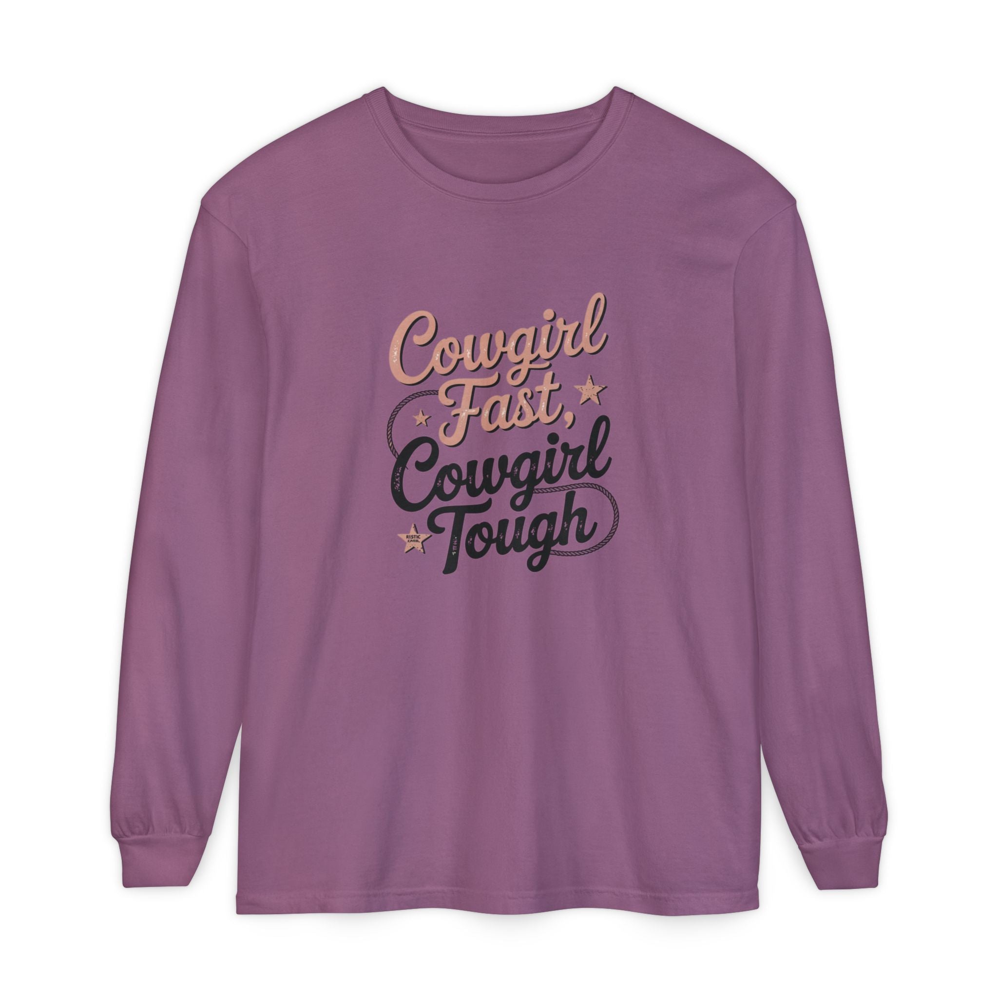 Cowgirl Fast Cowgirl Tough Long Sleeve Tee