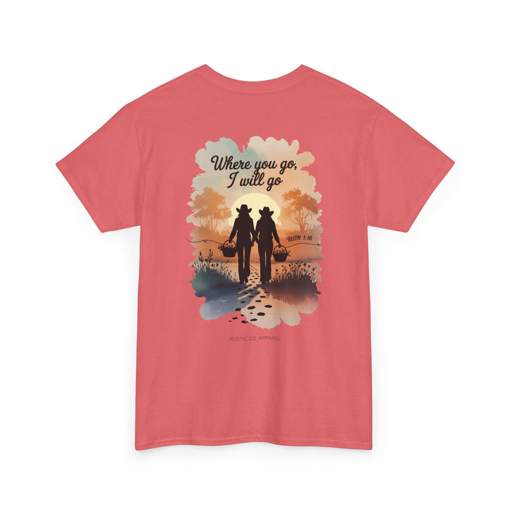 Where You Go I Will Go Tee