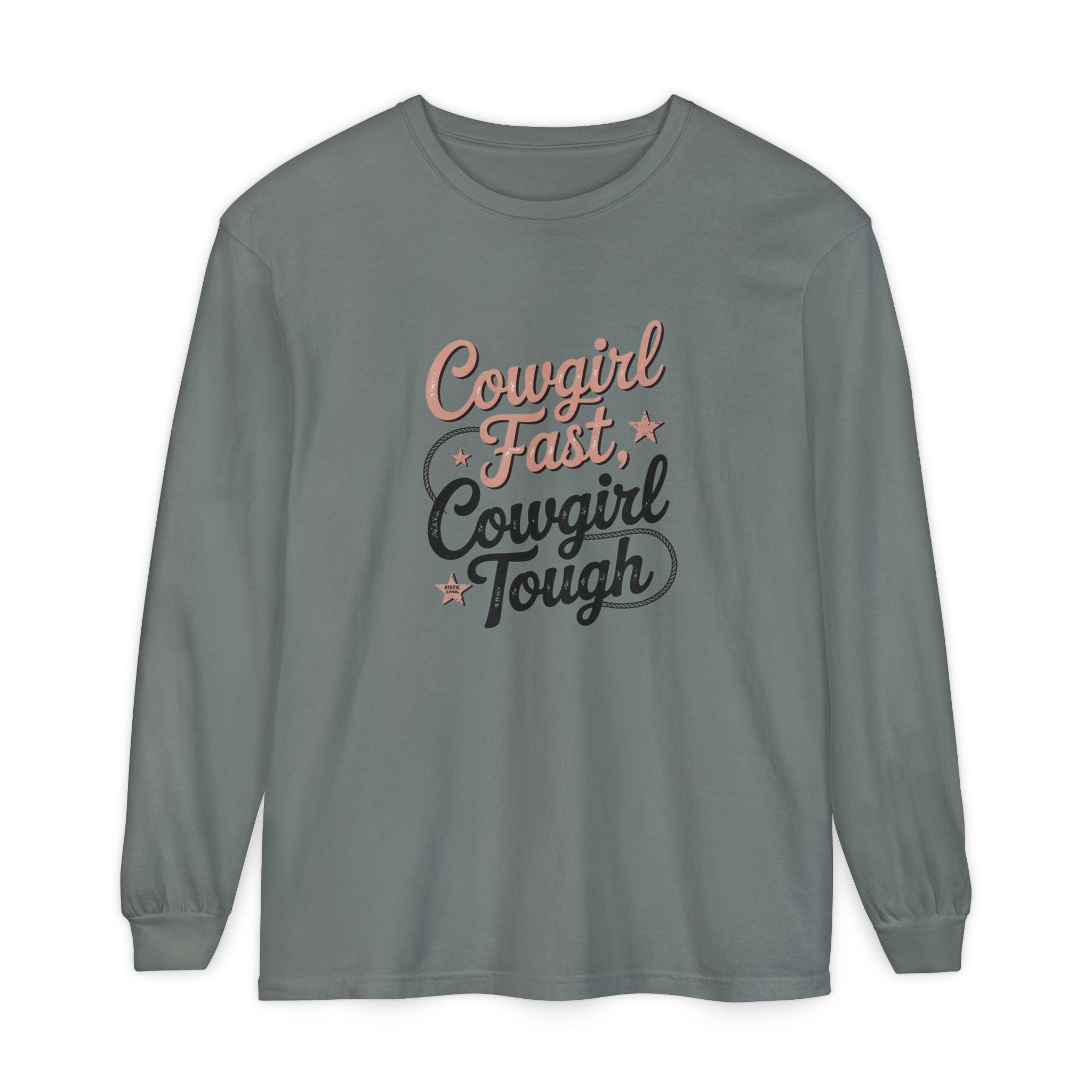 Cowgirl Fast Cowgirl Tough Long Sleeve Tee
