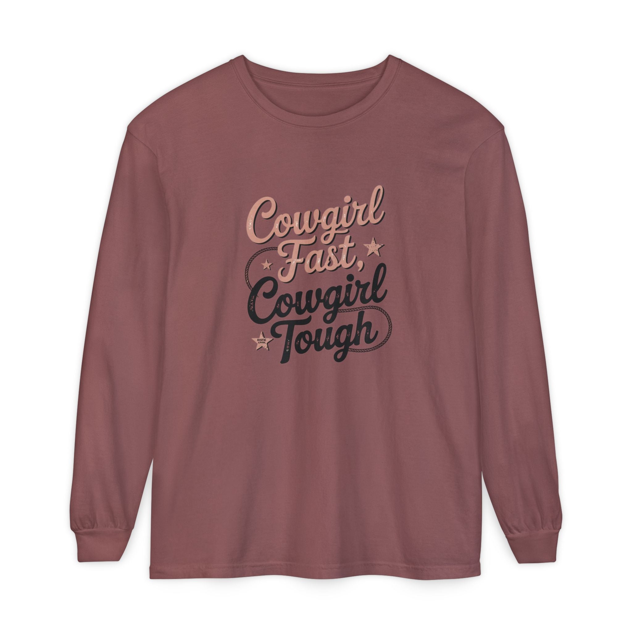 Cowgirl Fast Cowgirl Tough Long Sleeve Tee