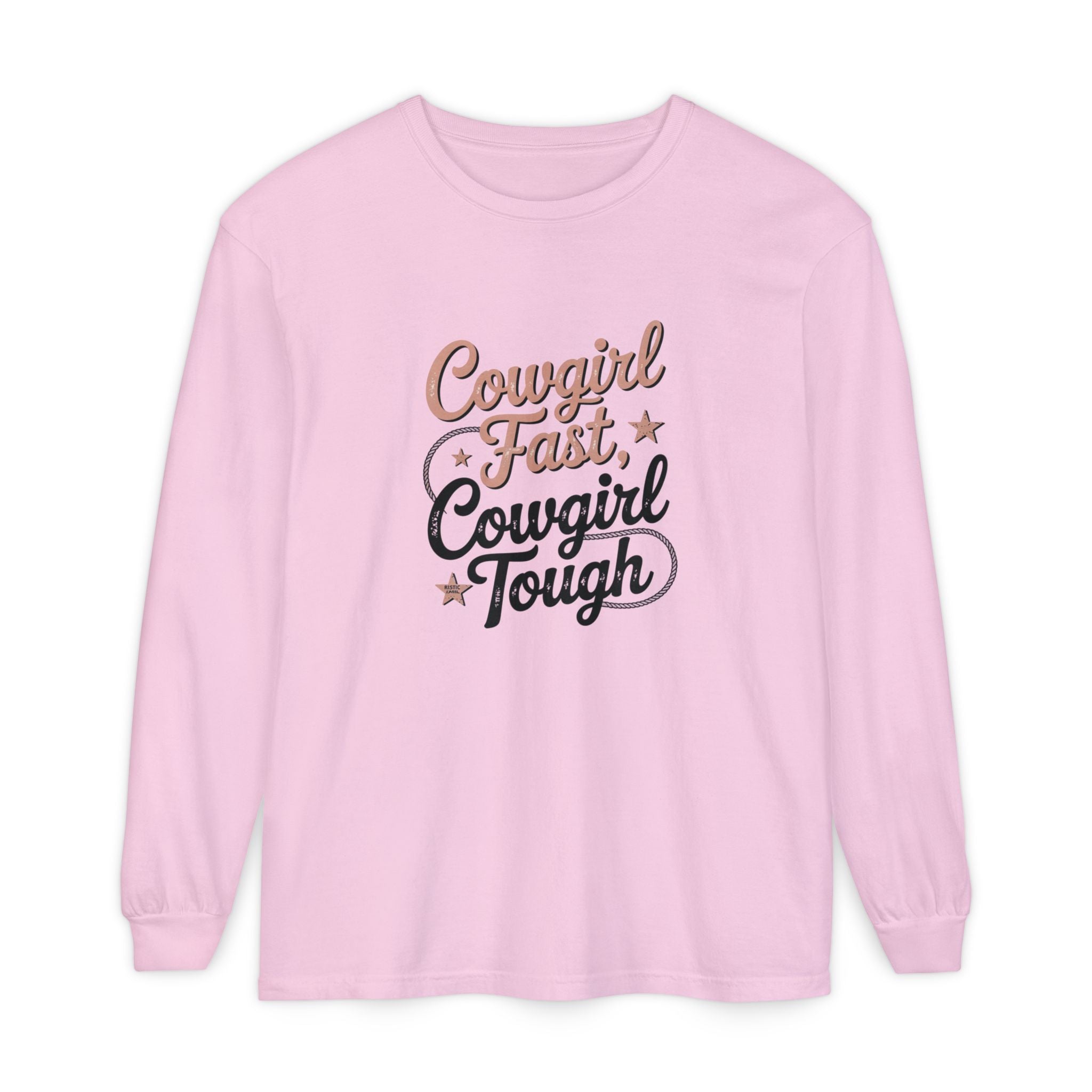 Cowgirl Fast Cowgirl Tough Long Sleeve Tee